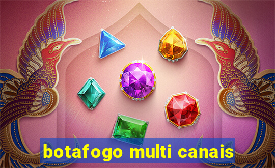 botafogo multi canais