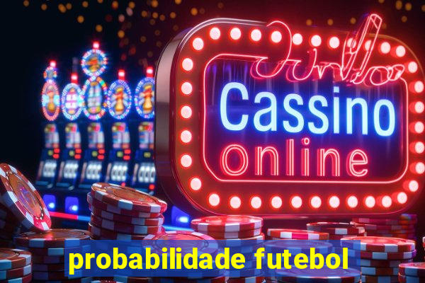 probabilidade futebol