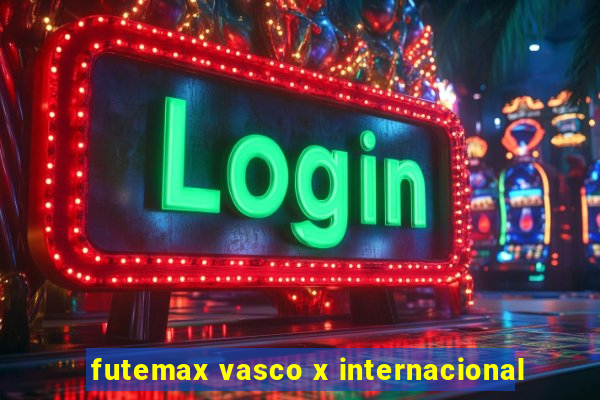 futemax vasco x internacional