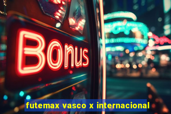 futemax vasco x internacional