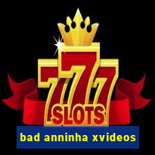 bad anninha xvideos