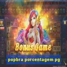 popbra porcentagem pg