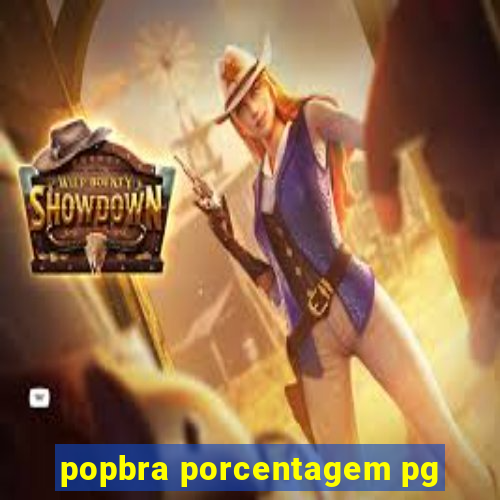 popbra porcentagem pg