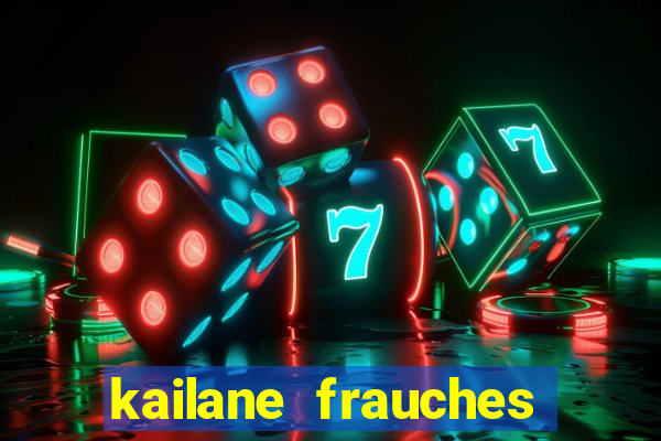 kailane frauches tem filhos