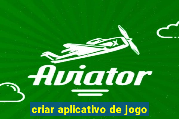 criar aplicativo de jogo