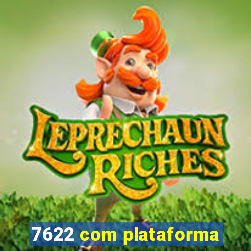 7622 com plataforma