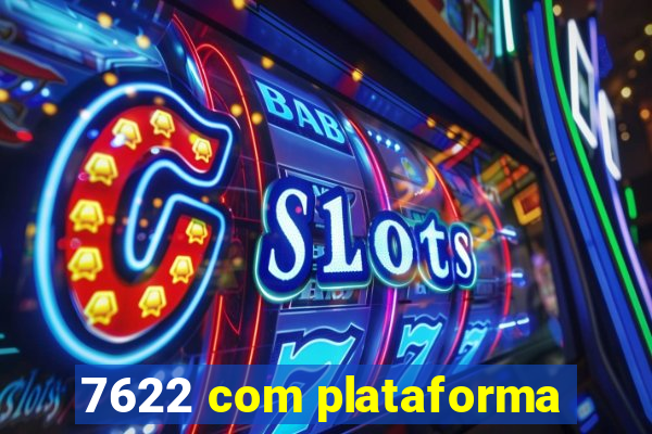 7622 com plataforma