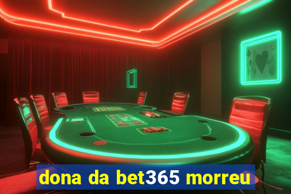 dona da bet365 morreu
