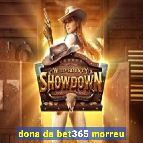 dona da bet365 morreu