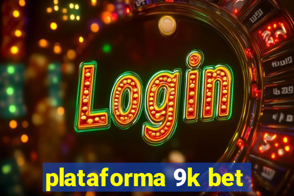 plataforma 9k bet