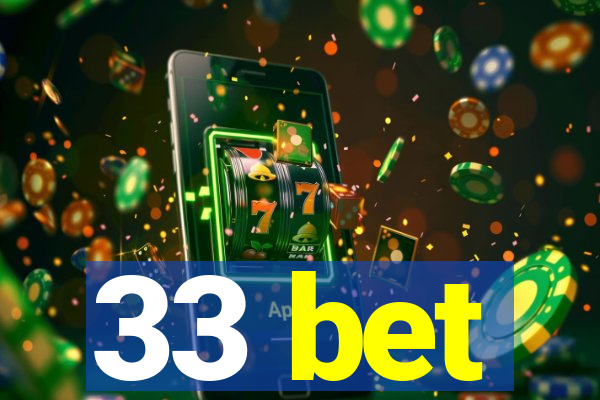 33 bet