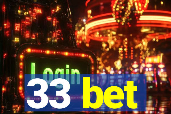 33 bet