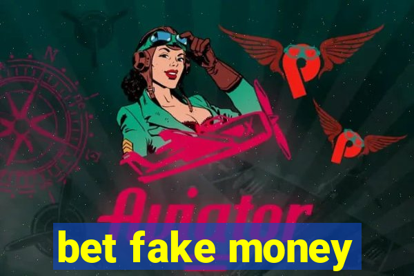 bet fake money