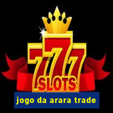 jogo da arara trade