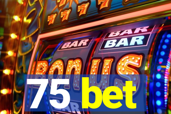 75 bet