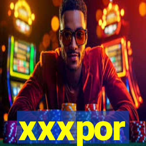 xxxpor