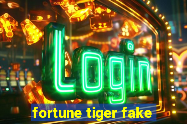 fortune tiger fake