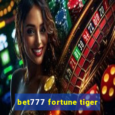 bet777 fortune tiger