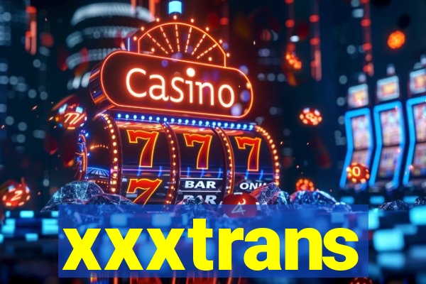 xxxtrans