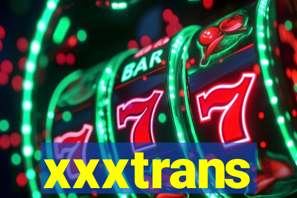 xxxtrans