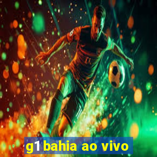 g1 bahia ao vivo
