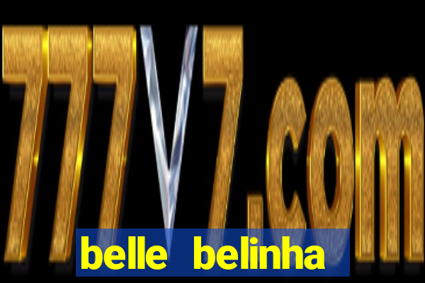 belle belinha videos porn