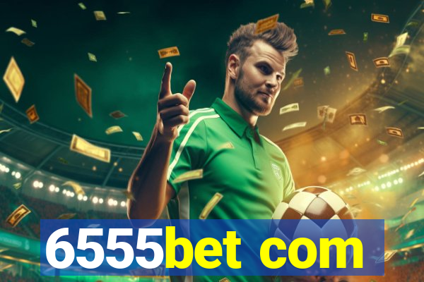 6555bet com