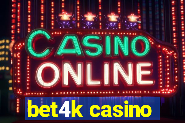 bet4k casino