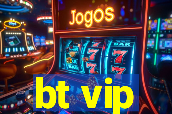 bt vip
