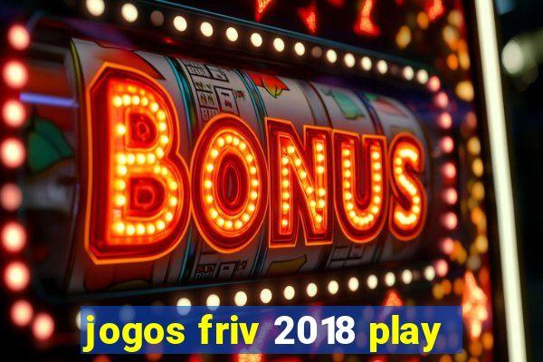 jogos friv 2018 play