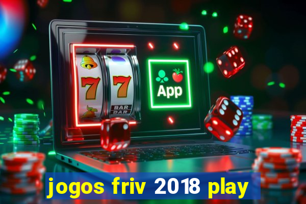 jogos friv 2018 play