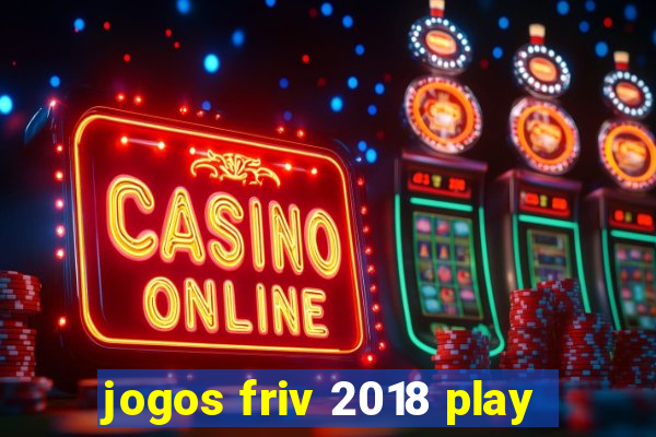 jogos friv 2018 play