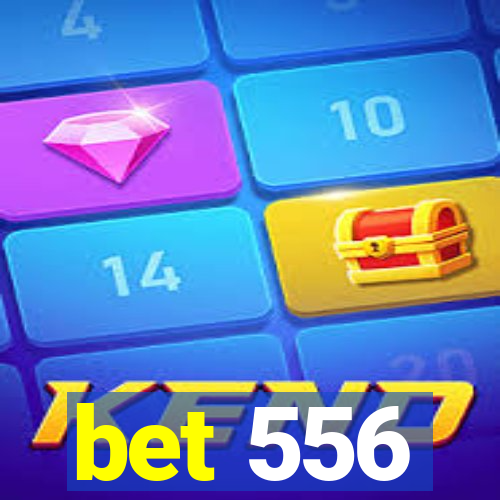 bet 556