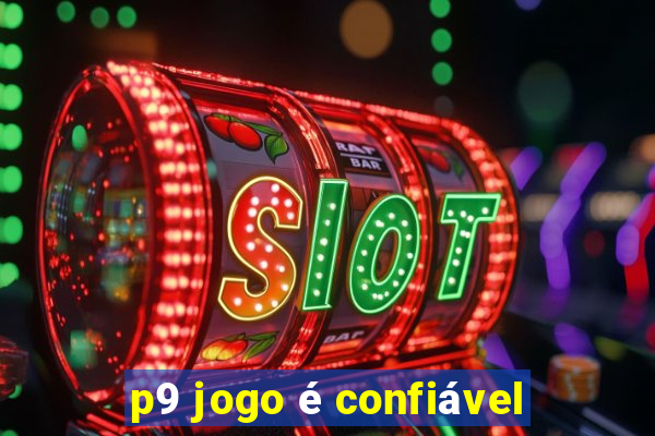 p9 jogo é confiável