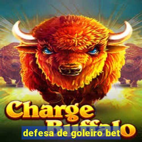 defesa de goleiro bet