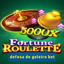 defesa de goleiro bet