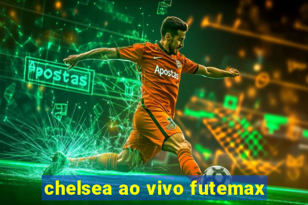 chelsea ao vivo futemax
