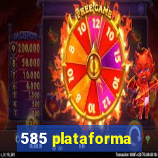 585 plataforma