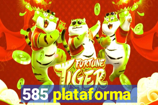 585 plataforma