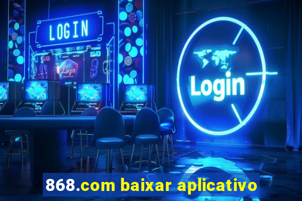 868.com baixar aplicativo