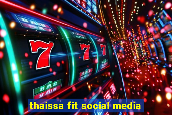 thaissa fit social media