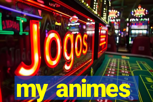 my animes
