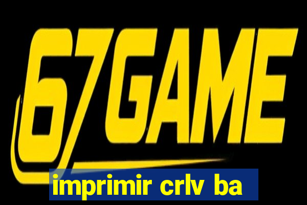 imprimir crlv ba