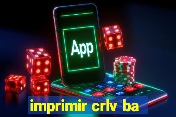 imprimir crlv ba