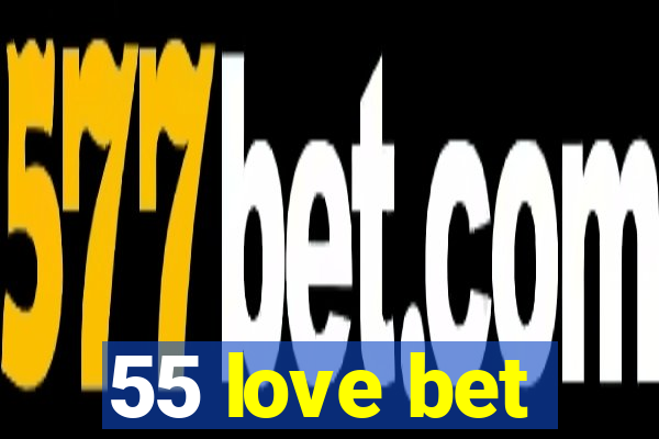 55 love bet