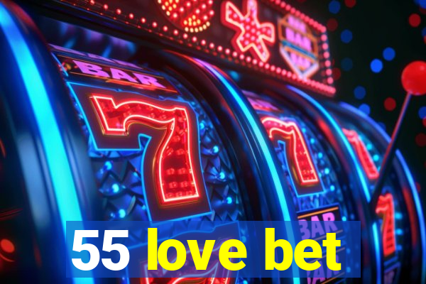 55 love bet