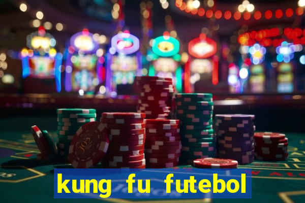 kung fu futebol clube online