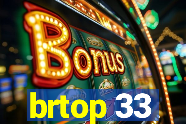 brtop 33