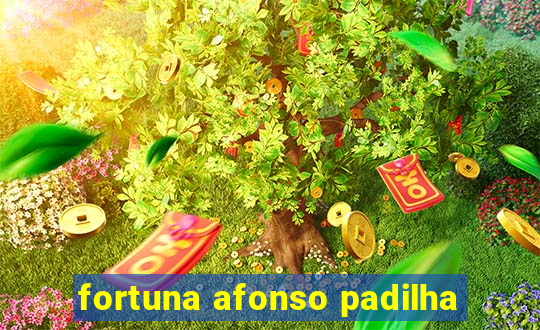 fortuna afonso padilha