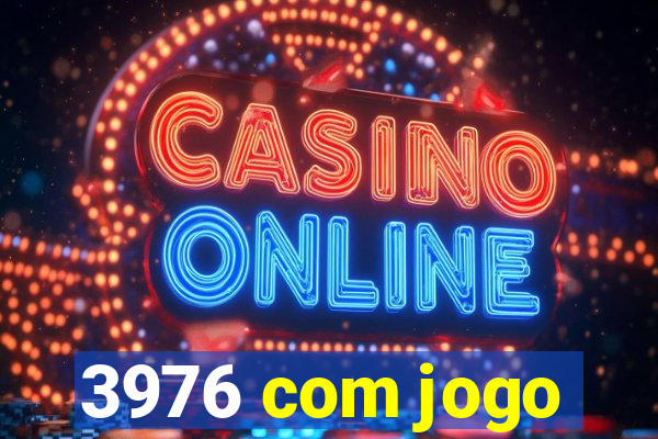 3976 com jogo